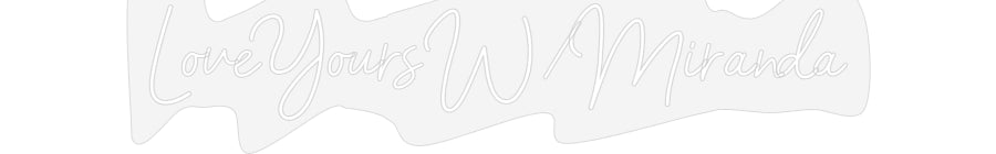 Customized Neon Sign: LoveYoursW/Mi...
