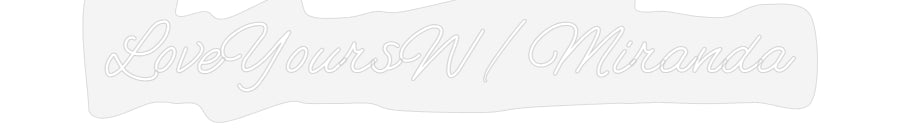 Customized Neon Sign: LoveYoursW/Mi...