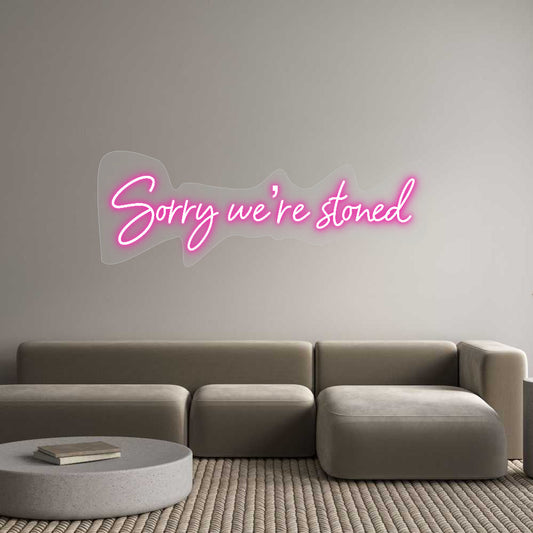 Customized Neon Sign: Sorry we’re s...