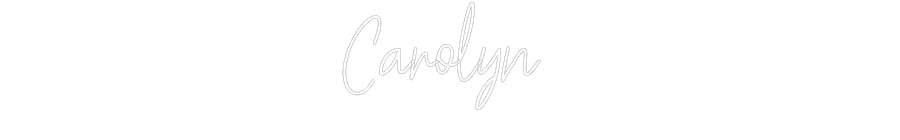 Customized Neon Sign: Carolyn