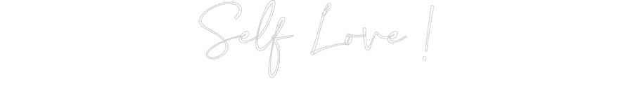 Customized Neon Sign: Self Love !