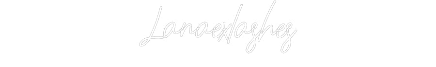 Customized Neon Sign: Lanaexlashes