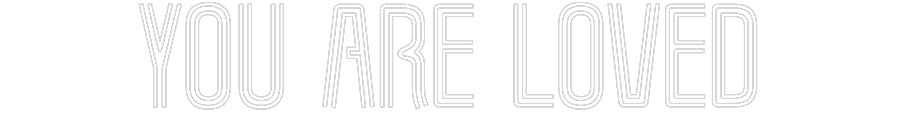 Customized Neon Sign: You are loved