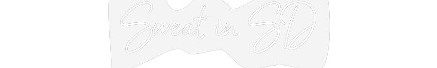 Customized Neon Sign: Sweat in SD