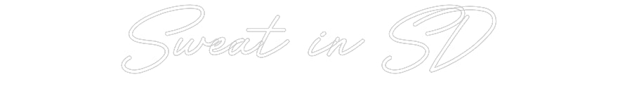 Customized Neon Sign: Sweat in SD