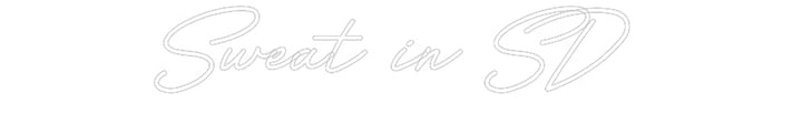 Customized Neon Sign: Sweat in SD