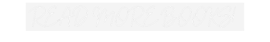 Customized Neon Sign: READ MORE BOO...