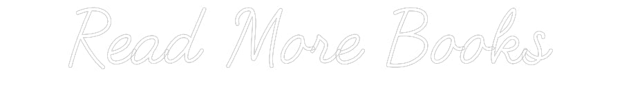 Customized Neon Sign: Read More Books