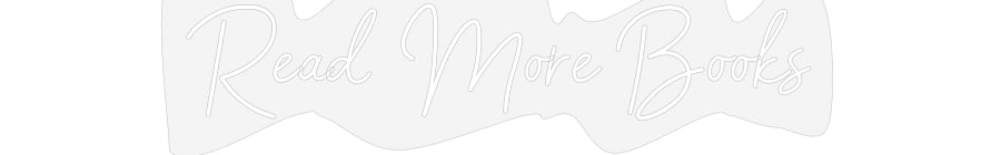 Customized Neon Sign: Read More Books