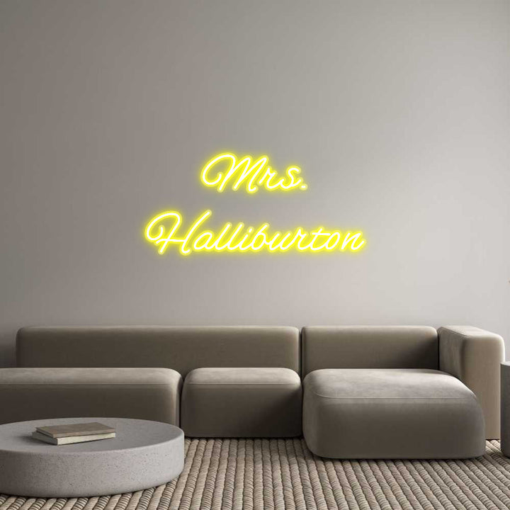 Customized Neon Sign: Mrs.
Hallibu...