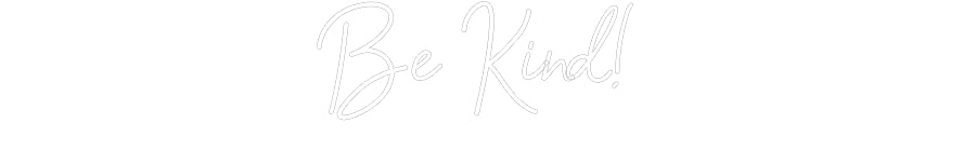 Customized Neon Sign: Be Kind!