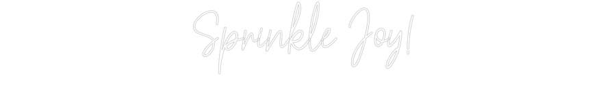 Customized Neon Sign: Sprinkle Joy!