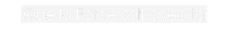 Customized Neon Sign: Que la Force ...