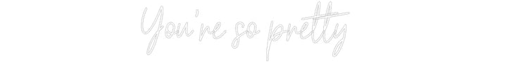 Customized Neon Sign: You're so pre...