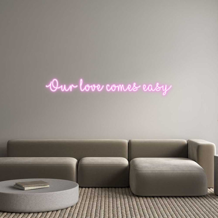 Customized Neon Sign: Our love come...