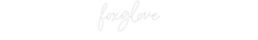 Customized Neon Sign: foxglove
