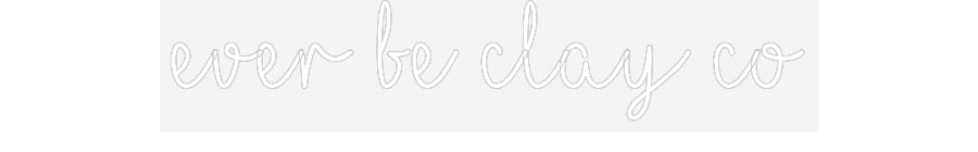 Customized Neon Sign: ever be clay co