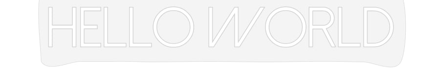 Customized Neon Sign: Hello world