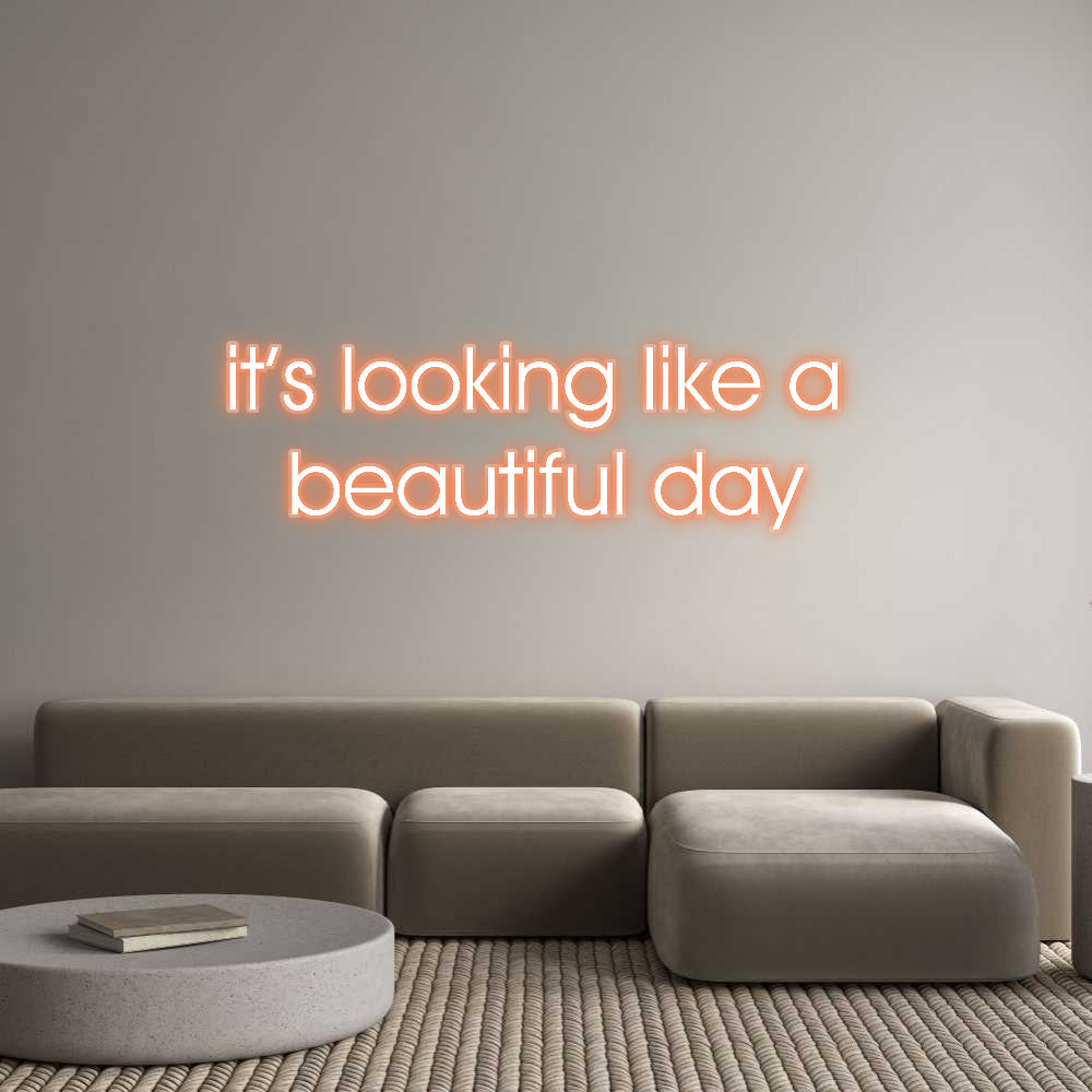 Customized Neon Sign: it’s looking ...