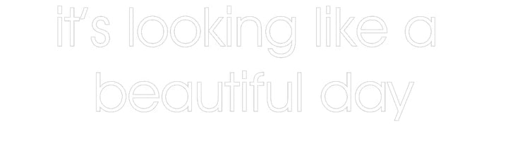 Customized Neon Sign: it’s looking ...