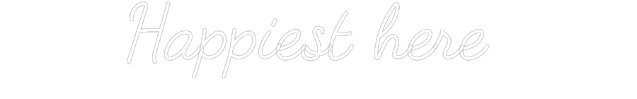 Customized Neon Sign: Happiest here