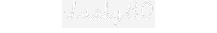 Customized Neon Sign: Lucky8.0