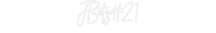 Customized Neon Sign: JBatz#21
