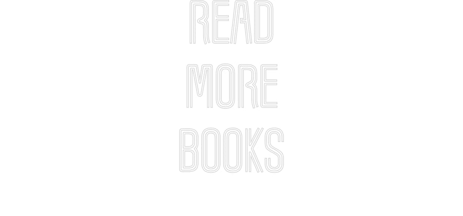 Customized Neon Sign: READ
MORE
B...