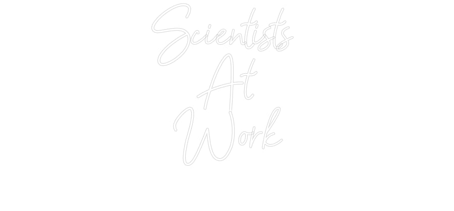 Customized Neon Sign: Scientists 
...