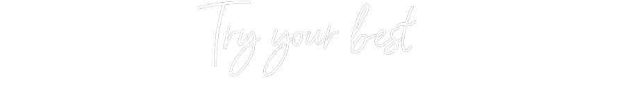 Customized Neon Sign: Try your best