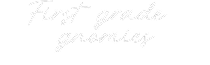 Customized Neon Sign: First grade 
...