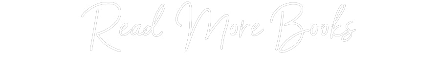 Customized Neon Sign: Read More Books