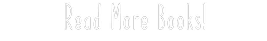 Customized Neon Sign: Read More Boo...