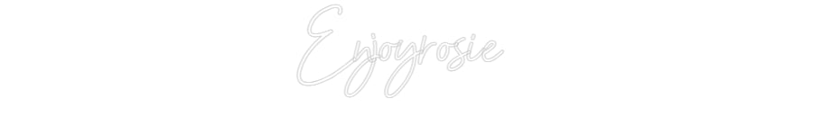 Customized Neon Sign: Enjoyrosie