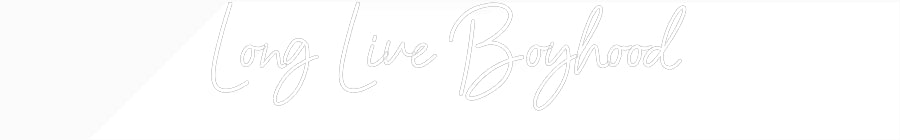 Customized Neon Sign: Long Live Boy...