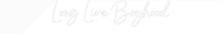Customized Neon Sign: Long Live Boy...