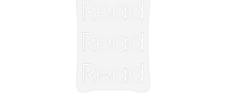 Customized Neon Sign: Read
Read
R...