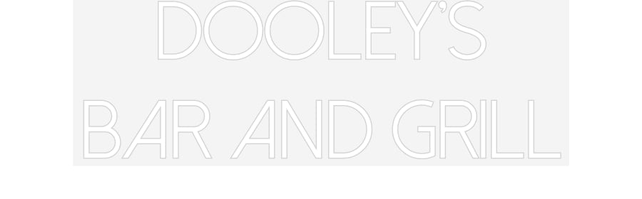 Customized Neon Sign: Dooley’s
Bar...