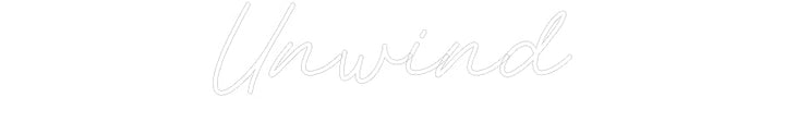 Customized Neon Sign: Unwind