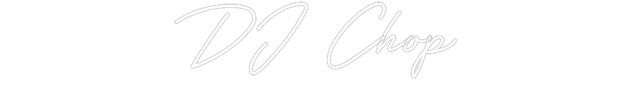 Customized Neon Sign: DJ Chop