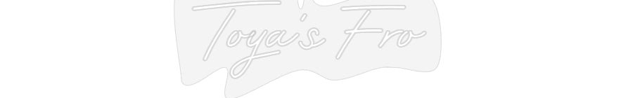 Customized Neon Sign: Toya's Fro