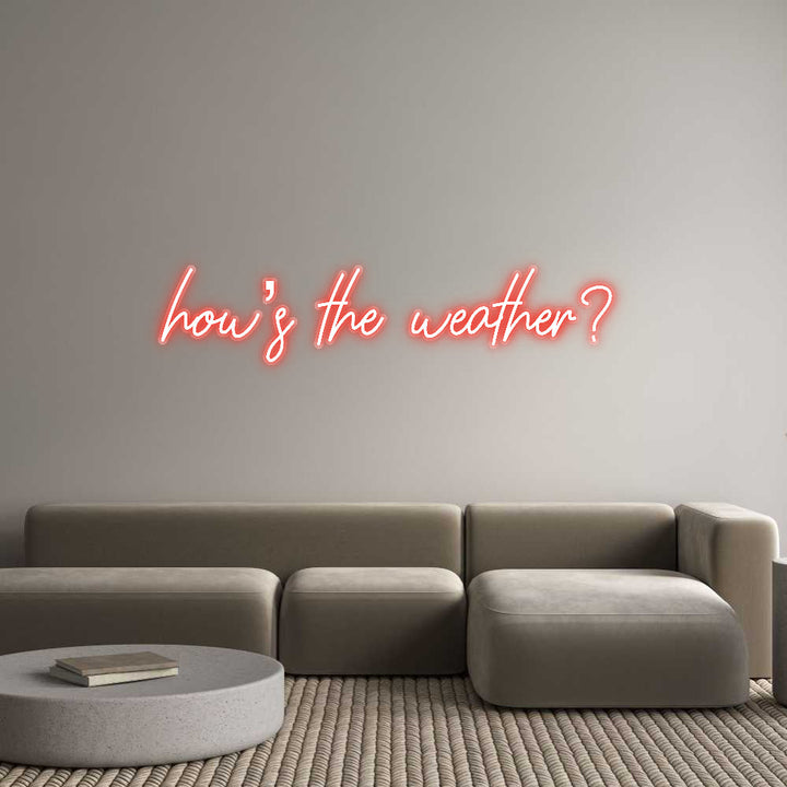 Customized Neon Sign: how’s the wea...