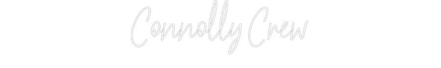 Customized Neon Sign: Connolly Crew