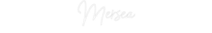 Customized Neon Sign: Mersea