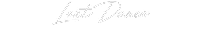 Customized Neon Sign: Last Dance
