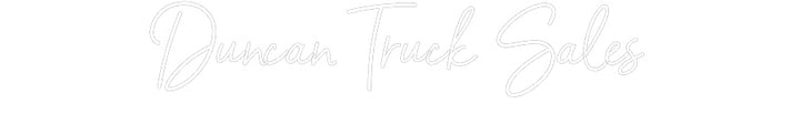 Customized Neon Sign: Duncan Truck ...