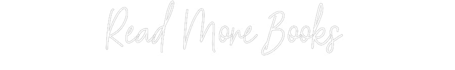 Customized Neon Sign: Read More Books