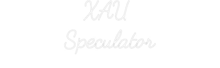 Customized Neon Sign: XAU 
Specula...