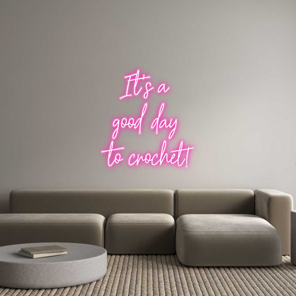 Customized Neon Sign: It's a 
good...