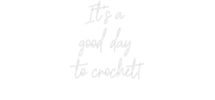 Customized Neon Sign: It's a 
good...